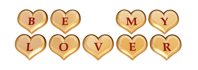 3d golden hearts, red letters, text - be my lover, isolated