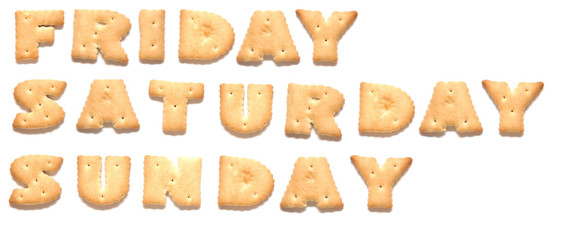 Friday, Saturday, Sunday, are made of cookies.
