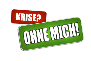 Krise? Ohne mich