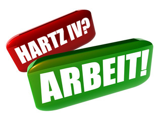 Hartz IV? Arbeit!