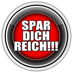 Spar Dich Reich High Quality Button, Easily Editable.