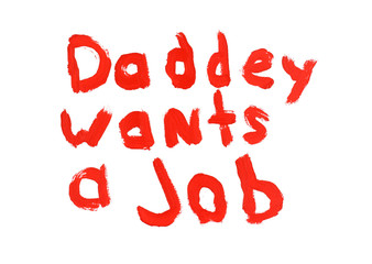 Daddey wants a job sign