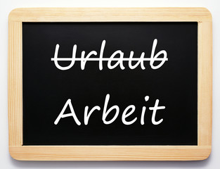Obraz premium Kein Urlaub mehr / Arbeit - Konzept Schild