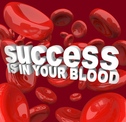 Success is in Your Blood
