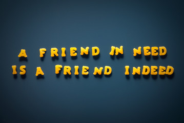 A friend in need is a friend indeed