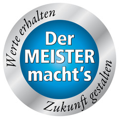 Der Meister macht’s - Werte erhalten - Zukunft gestalten