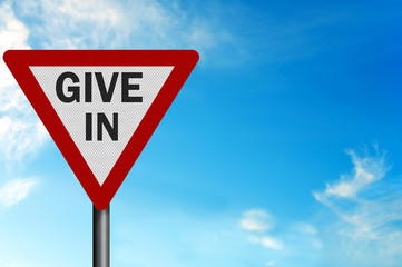 Photo realistic 'give in' sign, with space for your text