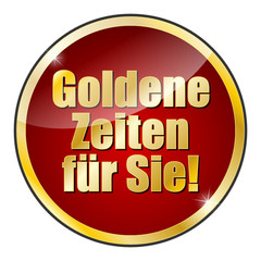 Goldene Zeiten für Sie!