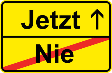 Naklejka premium Jetzt oder Nie