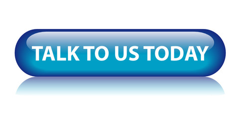 TALK TO US TODAY Web Button (contact customer service now)
