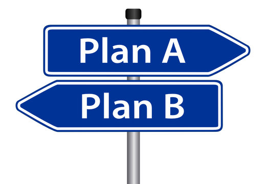 Plan A Vs. Plan B