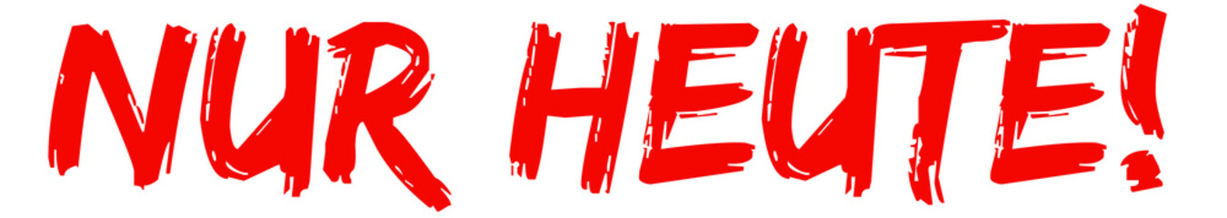 Painted "Nur Heute"