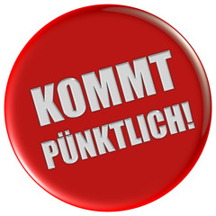 Button rot KOMMT PÜNKTLICH!