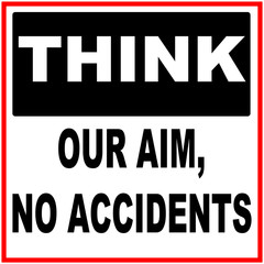 Warnschild Think our aim, no accidents
