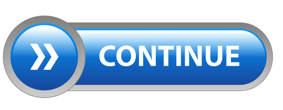 "CONTINUE" Web Button (next validate submit click here confirm)