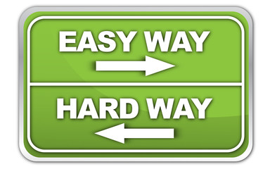 easy way or hard way sign.