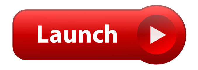 "LAUNCH" Web Button (click here submit next validate start go)