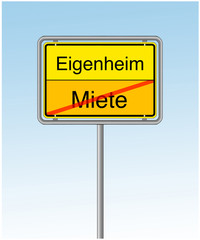 Eigenheim oder Mietwohnung.Ortsschild.Verkehrsschild