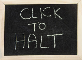 Obraz premium Board with 'click to halt'.