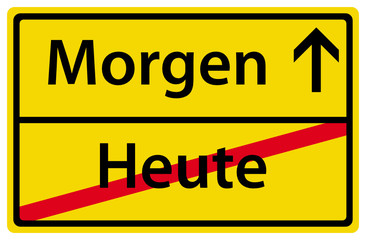 Morgen Heute Schild Zeichen Ortsausgangsschild