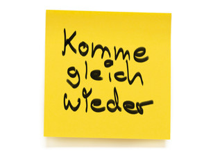 Komme gleich wieder