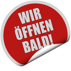 Sticker rot rund curl unten WIR ÖFFNEN BALD!