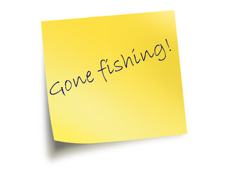 Yellow Post It Note With The Text Gone Fishing