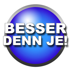 besser denn je