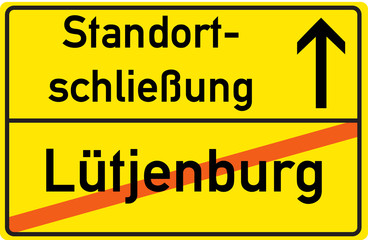 Obraz premium Schild Standortschließung Lütjenburg
