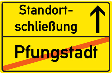 Obraz premium Schild Standortschließung Pfungstadt
