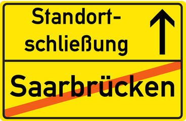 Obraz premium Schild Standortschließung Saarbrücken