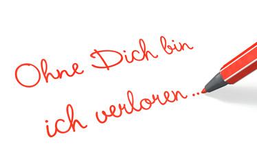 Ohne Dich bin ich verloren ...