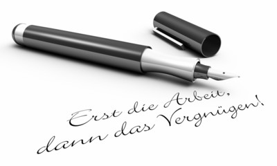 Fototapeta premium Erst die Arbeit, dann das Vergnügen! - Stift Konzept
