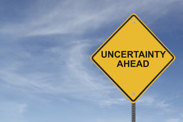 “Uncertainty Ahead” Sign