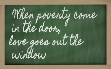 Obraz premium expression - When poverty come in the door, love goes out the w