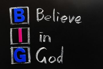 Acronym of BIG - Believe in God
