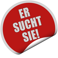 Sticker rot rund curl unten ER SUCHT SIE!