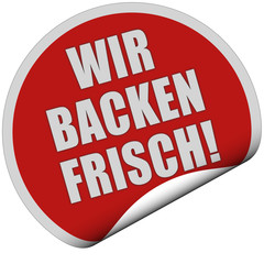 Sticker rot rund curl unten WIR BACKEN FRISCH!