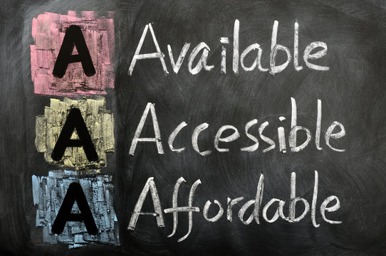 Acronym of AAA - available, accessible. affordable