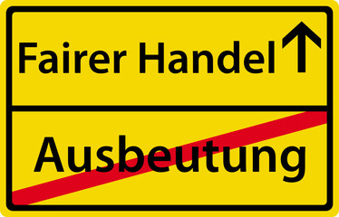 Fairer Handel statt Ausbeutung Schild Zeichen Ortsausgang