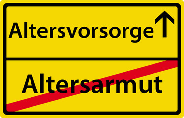 Altersvorsorge - Altersarmut Ortsausgangsschild Zeichen