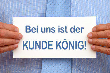 Bei uns ist der Kunde König !