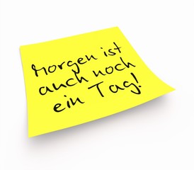 Notizzettel - Morgen ist auch noch ein Tag!