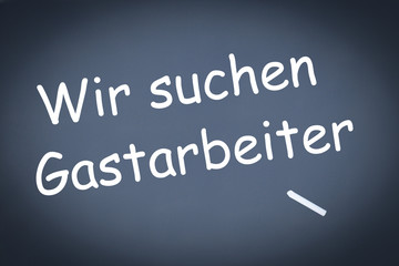 wir suchen Gastarbeiter