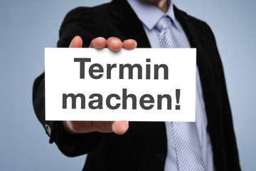 Termin machen!