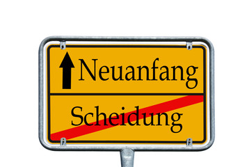 Ortsschild Scheidung / Neuanfang