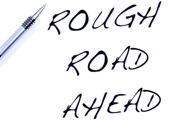 Rough Road Ahead