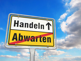 Handeln statt Abwarten!