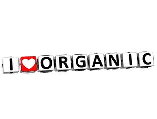 3D I Love Organic Button Click Here Block Text