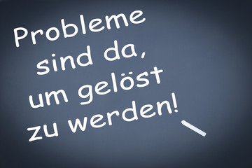 Probleme sind da, um gelöst zu werden!